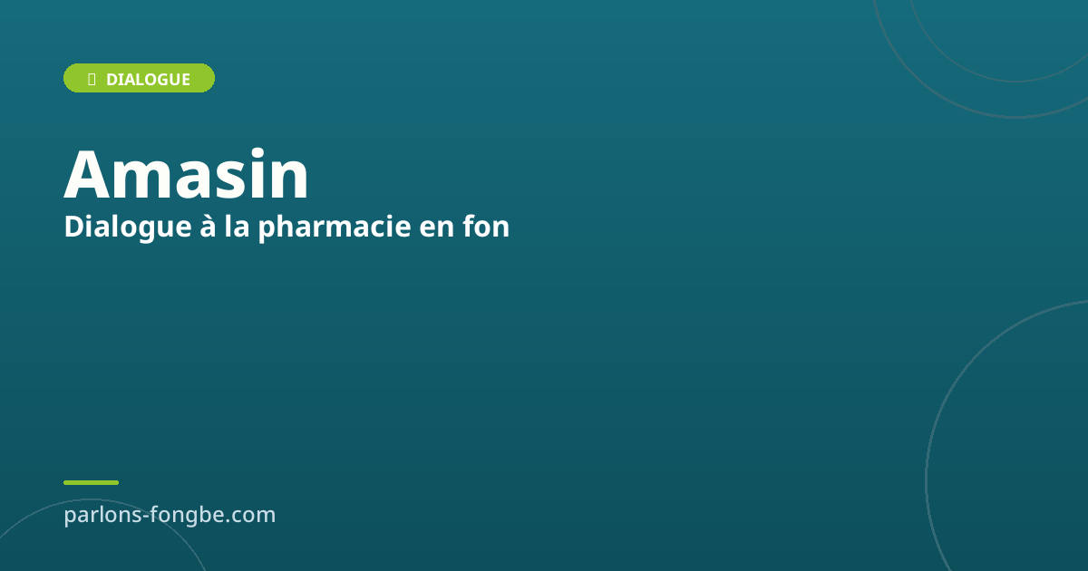 Dialogue à la pharmacie en fon : vocabulaire santé essentiel