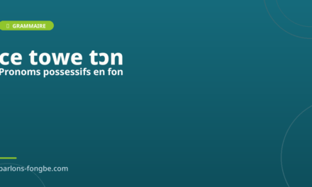 Les pronoms possessifs en fon : mon, ton, son, notre
