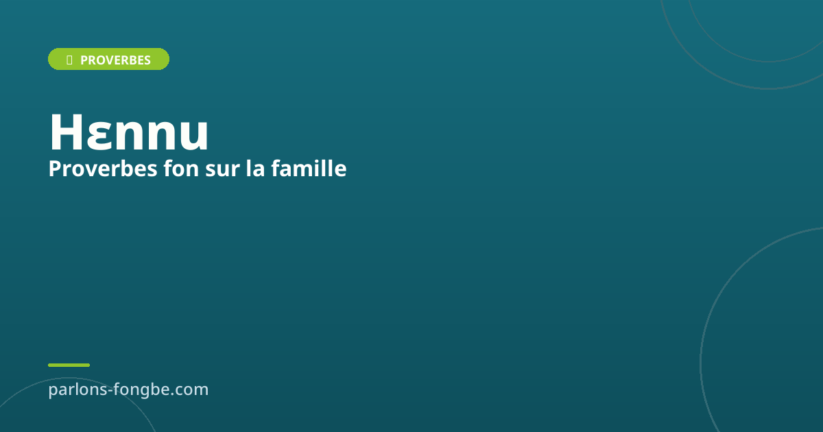 Proverbes fon sur la famille : sagesse ancestrale béninoise