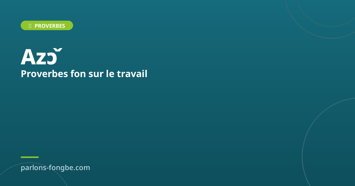 Proverbes fon sur le travail et l&rsquo;effort : la sagesse béninoise