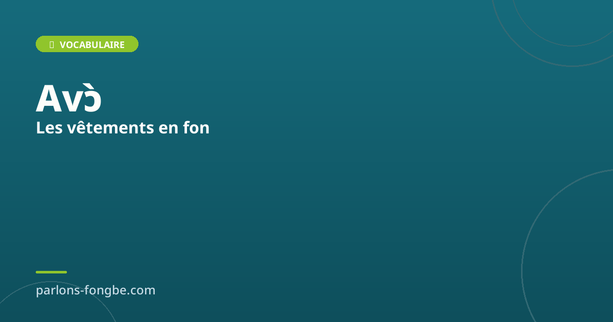 Les vêtements en fon : habits traditionnels et modernes
