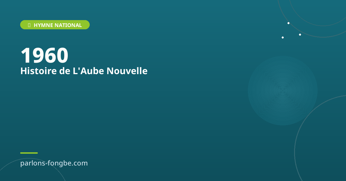 L&rsquo;histoire de L&rsquo;Aube Nouvelle : origines de l&rsquo;hymne du Bénin