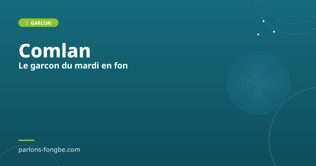 Prénom Comlan : le garçon du mardi en fon