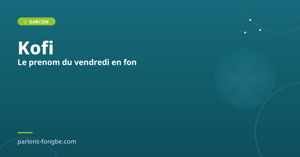 Prénom Kofi : le vendredi en fon (et plus largement ouest-africain)
