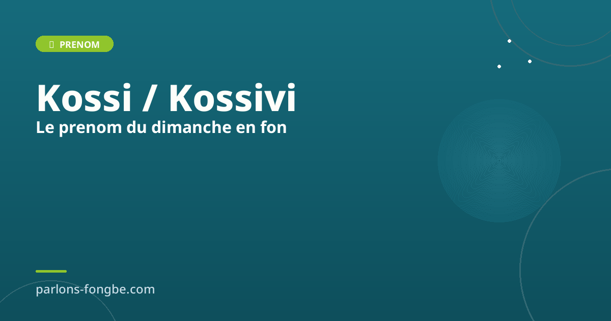 Prénom Kossi / Kossivi : le prénom du dimanche en fon