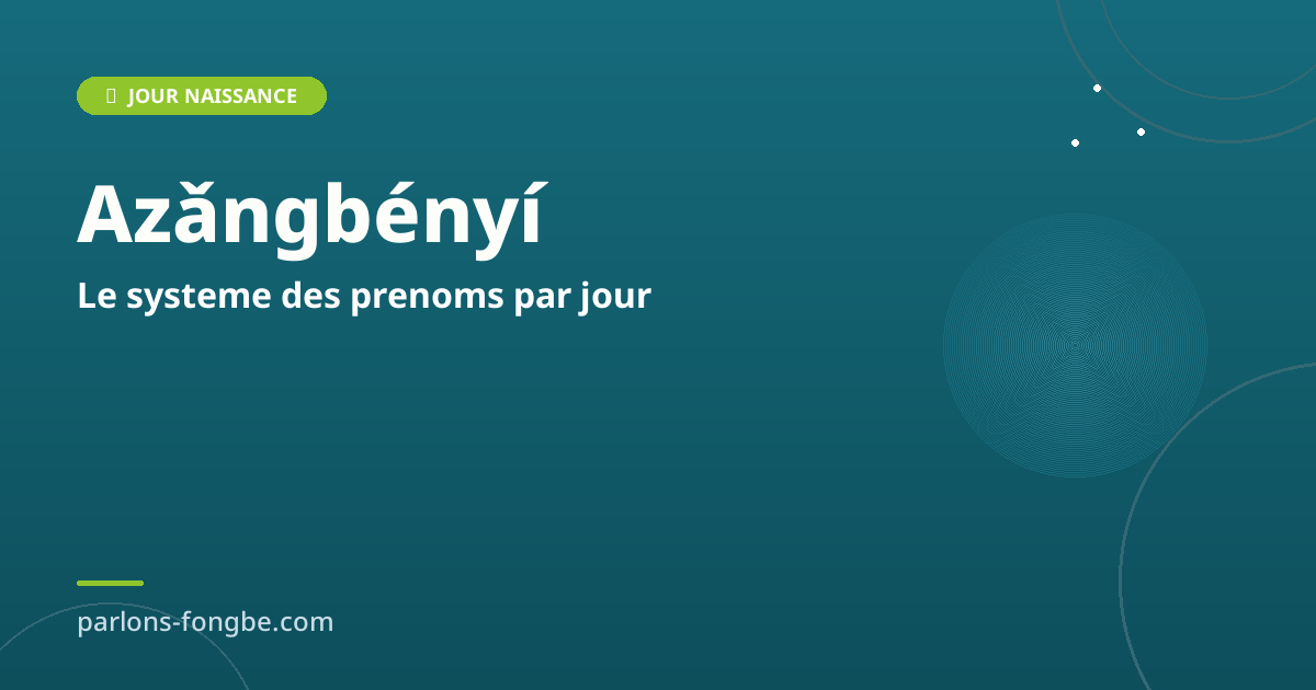 Pourquoi le système des prénoms par jour en fon ?