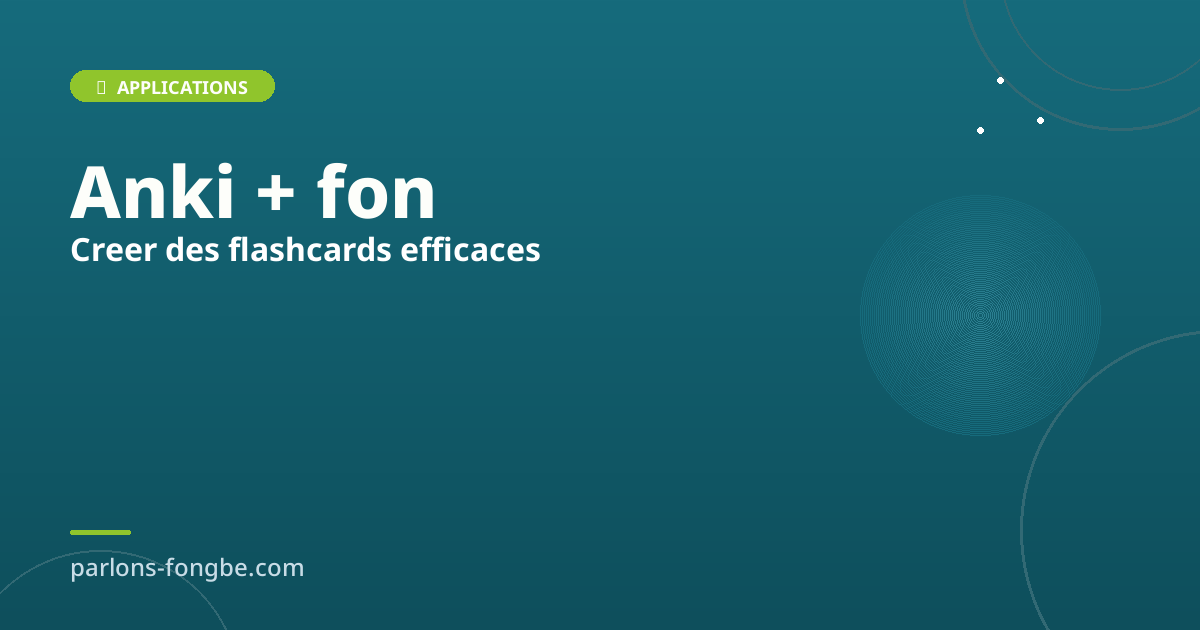 Anki pour le fon : créer des flashcards efficaces