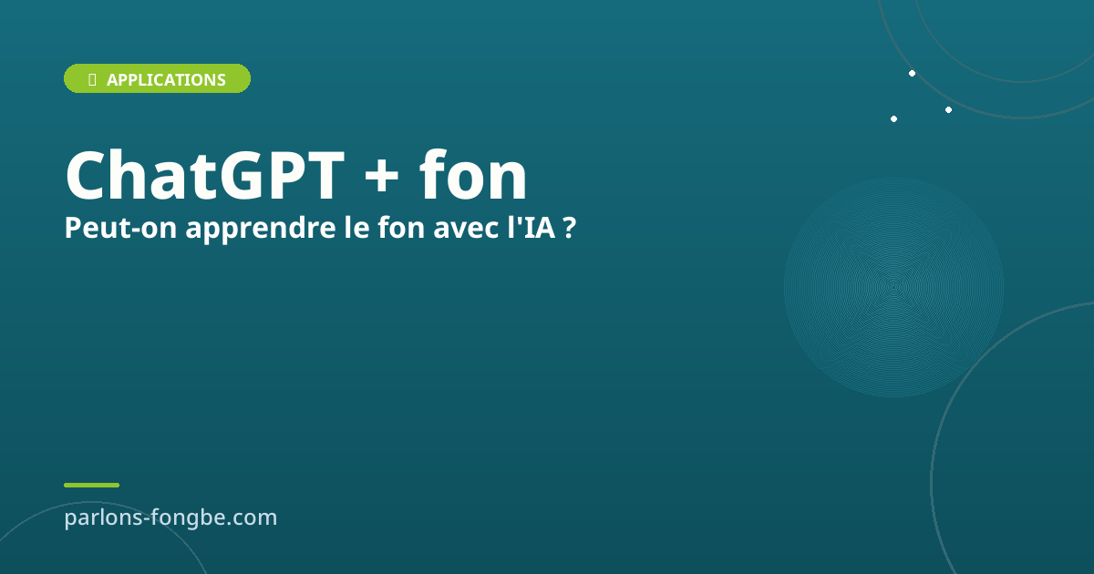 ChatGPT et le fon : peut-on l&rsquo;utiliser pour apprendre la langue ?