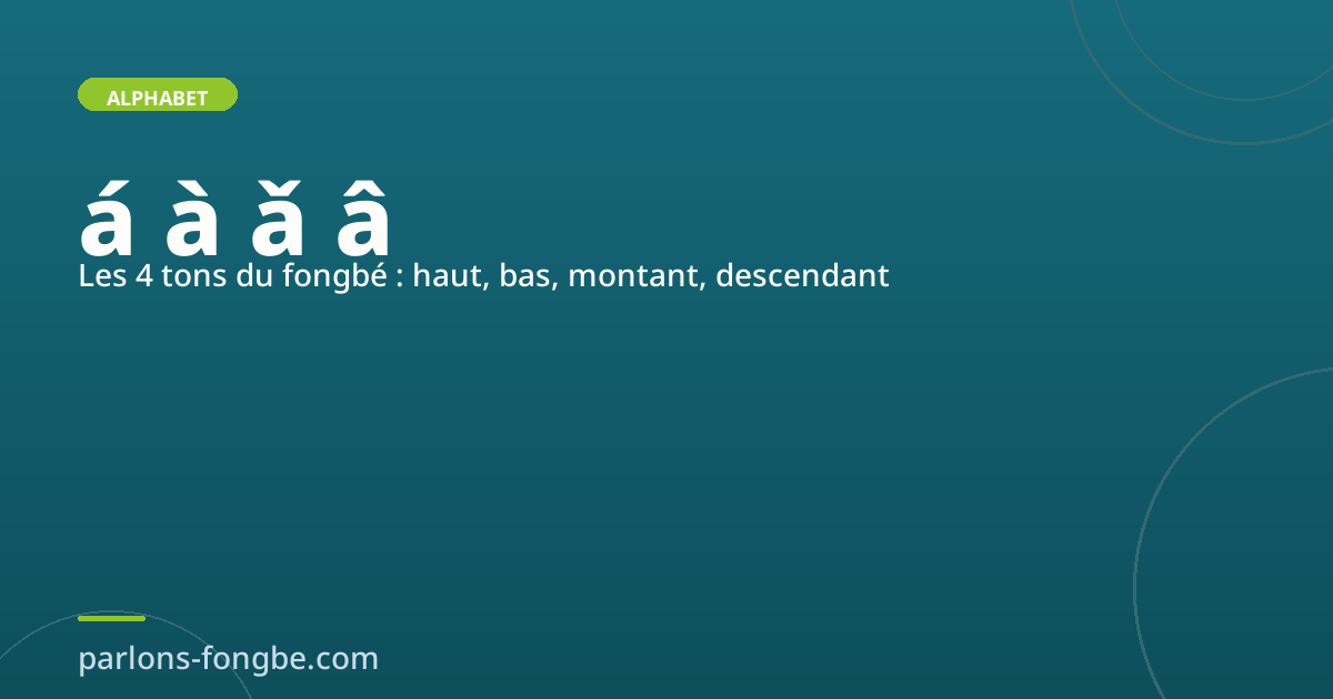 Les 4 tons du fongbé : haut, bas, montant, descendant