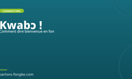 Comment dire « bienvenue » en fon : Kwabɔ et autres formules