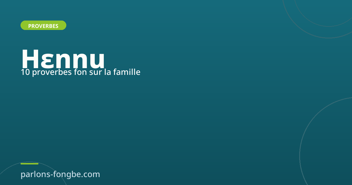 10 proverbes fon sur la famille : sagesse autour du Hɛnnu