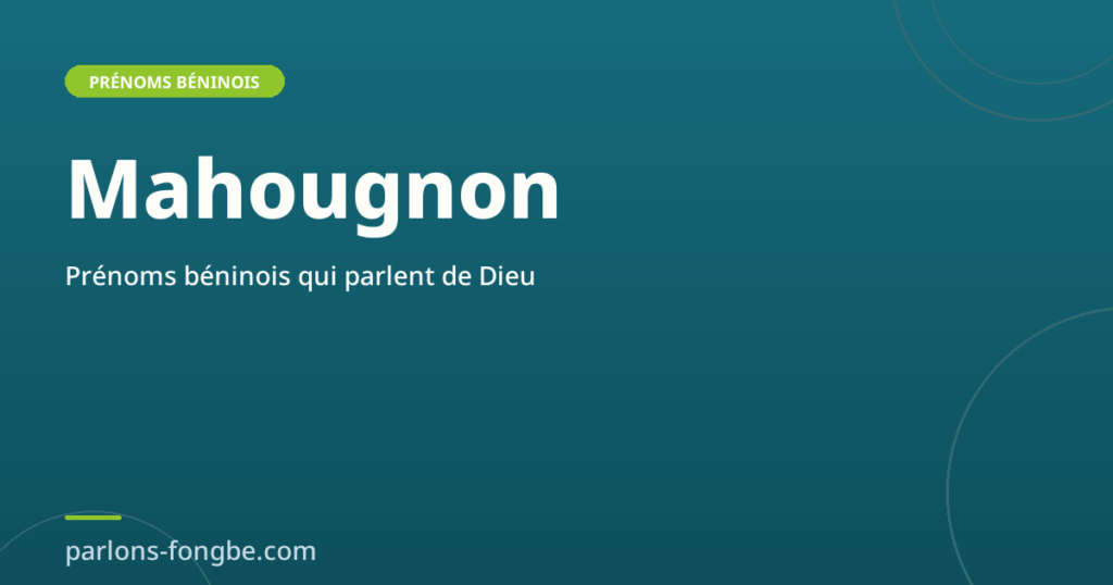 Prénoms béninois qui parlent de Dieu : Mahougnon, Sèdami, Bignon Article 3951 1024x538